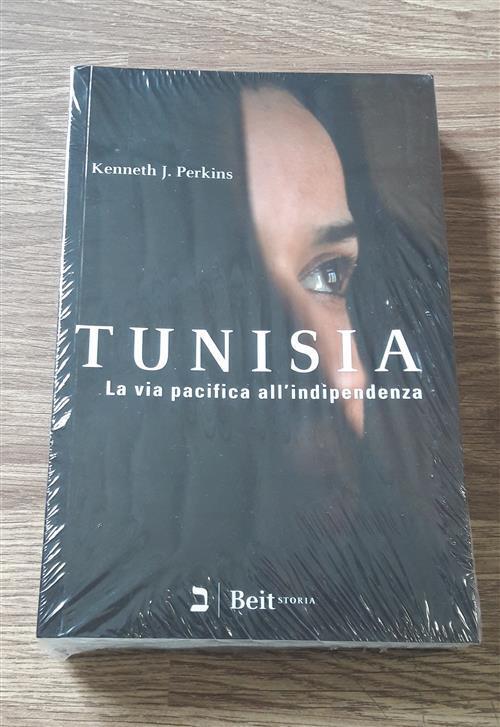 Tunisia. La Via Pacifica All'indipendenza Kenneth J. Perkins Beit 2013