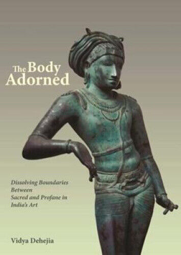 The Body Adorned: Dissolving Boundaries Between Sacred and Profane in India's