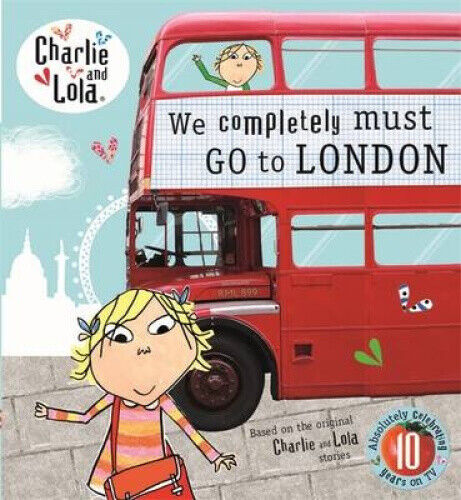 Charlie and Lola: We Completely Must Go to London (Charlie and Lola)