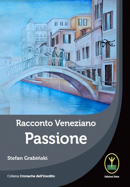 Racconto Veneziano, Passione - [Ester]