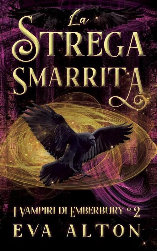 Libri Alton Eva - La Strega Smarrita. I Vampiri Di Emberbury #02