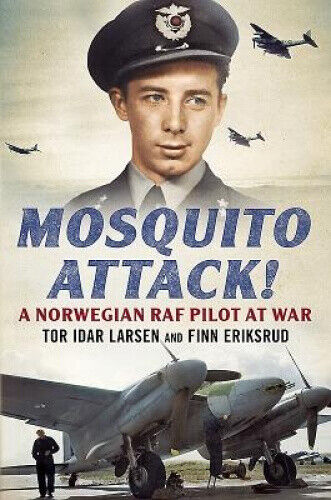 Mosquito Attack!: A Norwegian RAF Pilot at War by Eriksrud, Finn