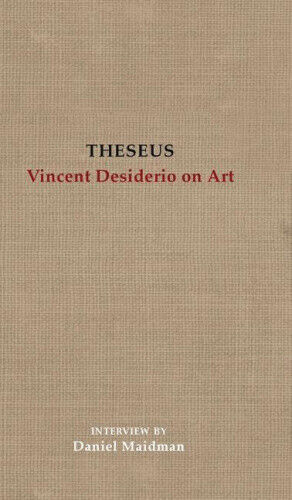 Theseus: Vincent Desiderio on Art by Vincent Desiderio
