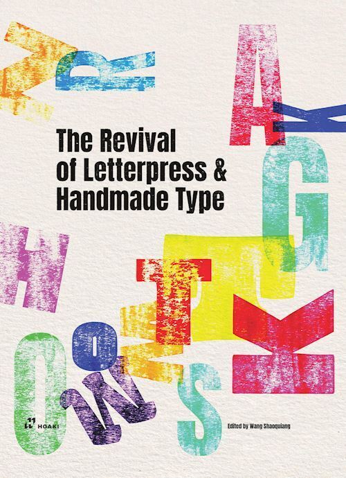 THE REVIVAL OF LETTERPRESS AND HANDMADE TYPE  - SHAOQIANG WANG - Hoaki