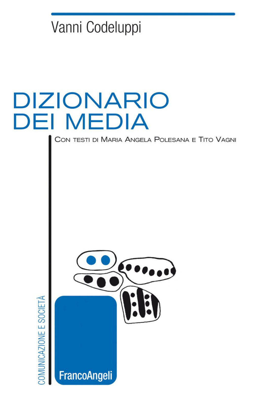 Dizionario dei media - Codeluppi Vanni, Polesana Maria Angela, Vagni Tito