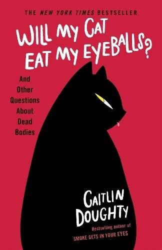 Caitlin Doughty Will My Cat Eat My Eyeballs? (Tascabile)