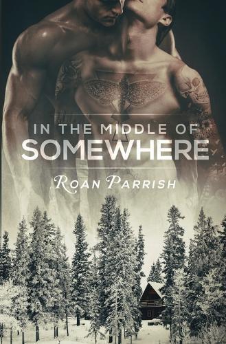 Roan Parrish In the Middle of Somewhere (Tascabile) Middle of Somewhere
