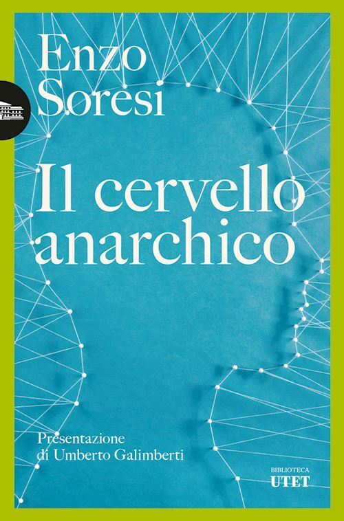 IL CERVELLO ANARCHICO  - SORESI ENZO - UTET