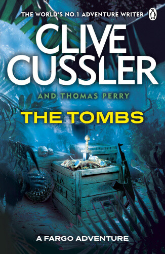 The Tombs: FARGO Adventures #4 (Fargo Adventures) by Cussler, Clive