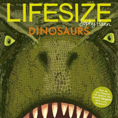 Lifesize Dinosaurs by Henn, Sophy