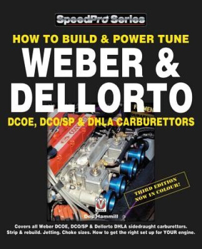 How To Build & Power Tune Weber & Dellorto DCOE, DCO/SP & DHLA Carburettors