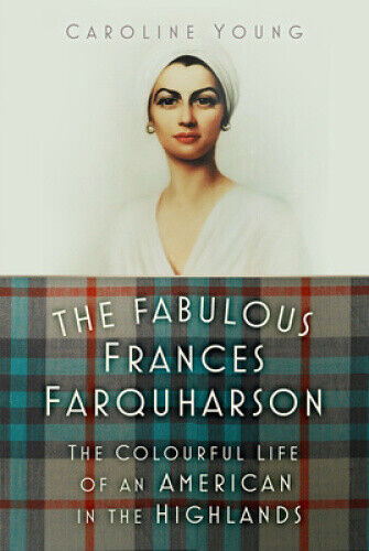 The Fabulous Frances Farquharson: The Colourful Life of an American in the