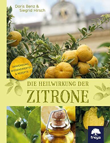 Siegrid Hirsch  Die Heilwirkung der Zitrone: Anwendung, Wisse (Copertina rigida)