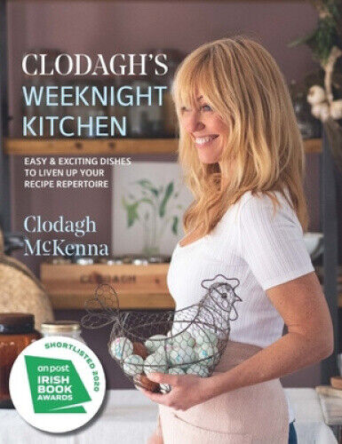 Clodagh's Weeknight Kitchen: Easy & Exciting Dishes to Liven Up Your Recipe