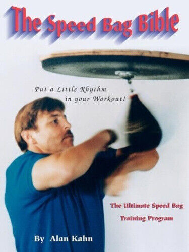 The Speed Bag Bible: The Ultimate Speed Bag Training Program by Kahn, Alan H.