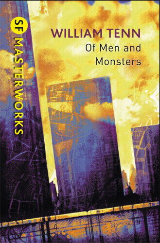 Of Men and Monsters (S.F. Masterworks) by Tenn, William