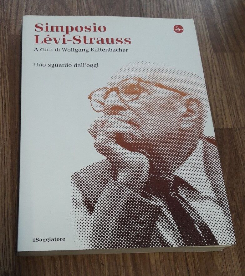 Simposio LÃ©vi-Strauss. Uno sguardo dall'oggi - Kaltenbacher, Wolfgang