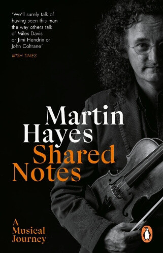 Shared Notes: A Musical Journey by Martin Hayes