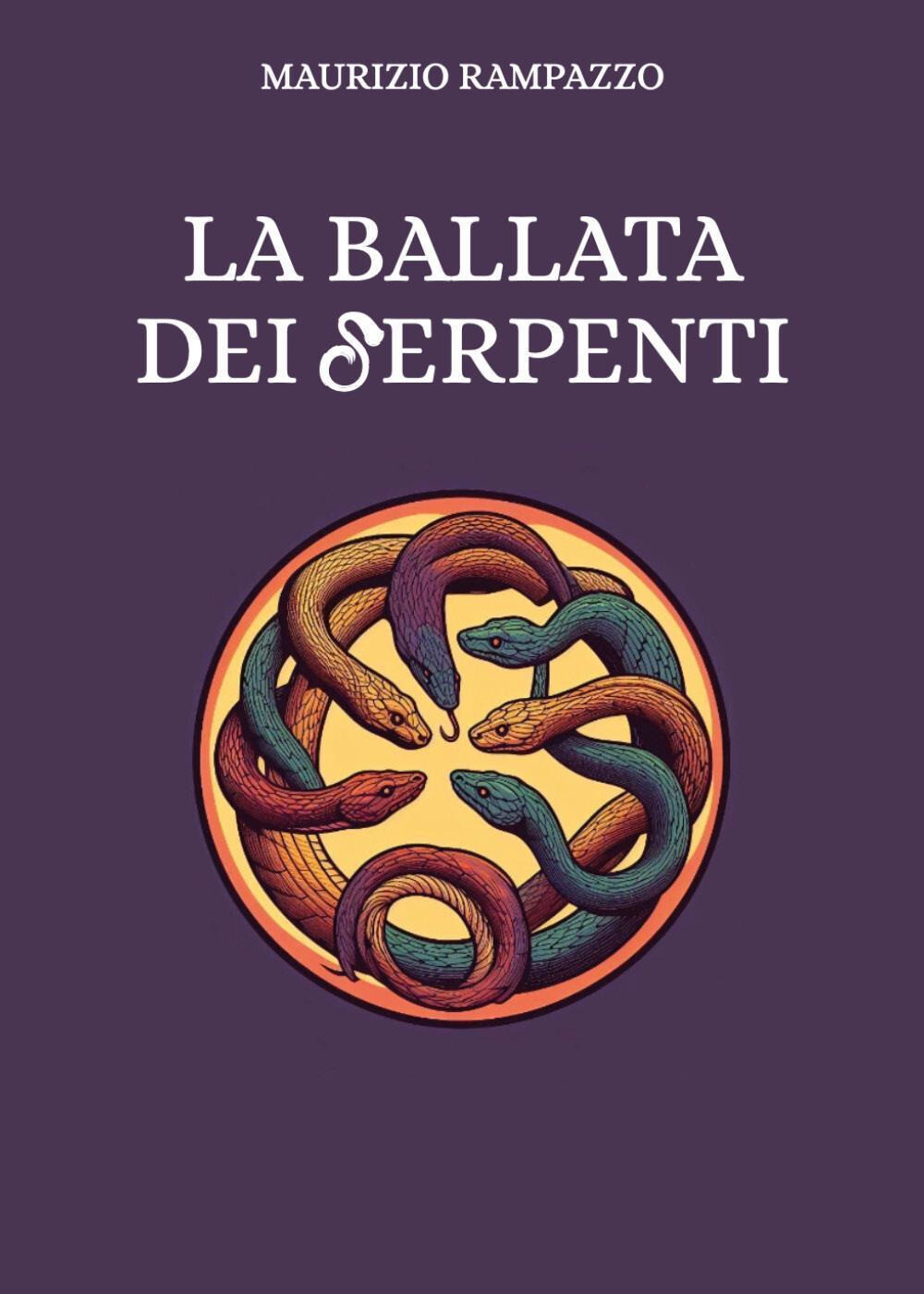 La ballata dei serpenti - Rampazzo Maurizio