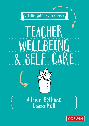 Adrian Bethune  A Little Guide for Teachers: Teacher Wellbeing and  (Tascabile)