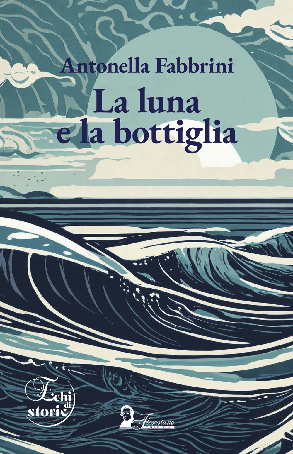 Libri Fabbrini Antonella - La Luna E La Bottiglia