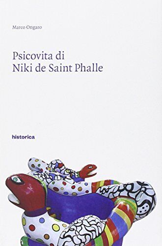 9788899241155 Psicovita di Niki de Saint Phalle - Marco Ongaro