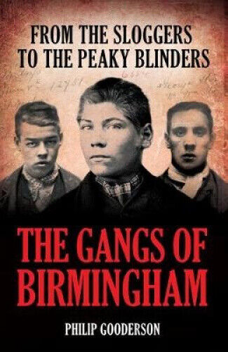 The Gangs Of Birmingham: The True Story of the Peaky Blinders