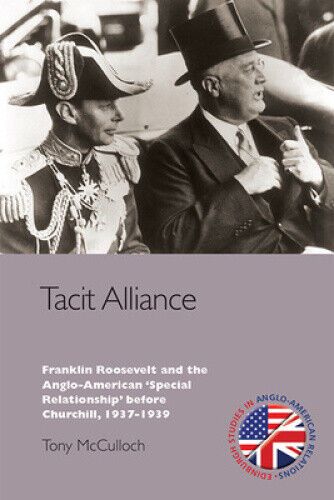 Tacit Alliance: Franklin Roosevelt and the Anglo-American 'Special