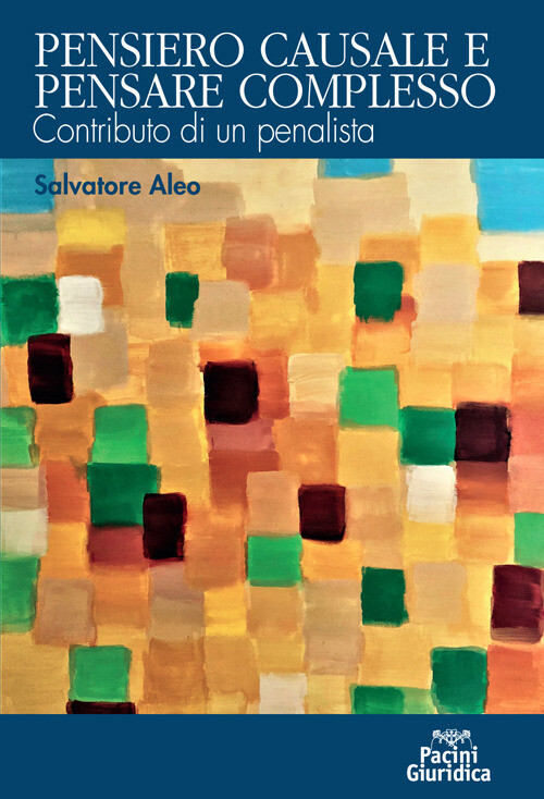 Pensiero causale e pensare complesso. Contributo di un penalista - Aleo Sa...