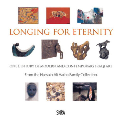 Longing for Eternity: One Century of Modern and Contemporary Iraqi Art: from