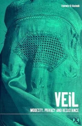 Veil: Modesty, Privacy and Resistance (Dress, Body, Culture) by Fadwa El Guindi