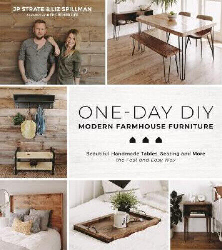 One-Day Diy: Modern Farmhouse Furniture: Beautiful Handmade Tables, Seating