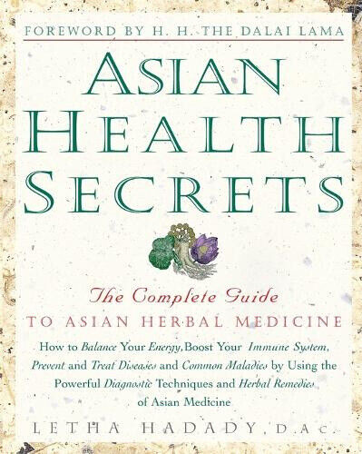 Asian Health Secrets: The Complete Guide to Asian Herbal Medicine