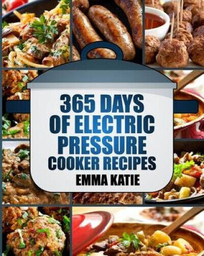 Pressure Cooker: 365 Days of Electric Pressure Cooker Recipes (Pressure