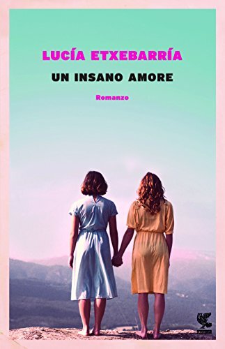 9788823517219 Un insano amore - Lucía Etxebarría,R. Bovaia