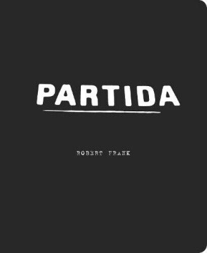 Robert Frank: Partida by Frank, Robert