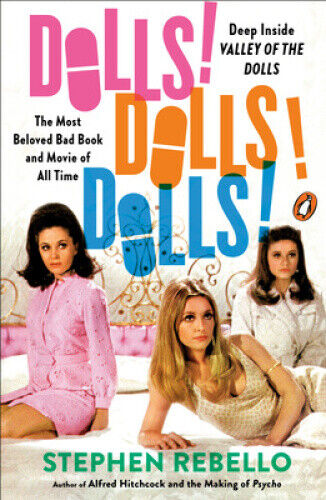 Dolls! Dolls! Dolls!: Deep Inside Valley of the Dolls, the Most Beloved Bad