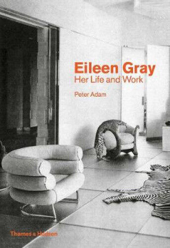 Eileen Gray: Her Life and Work by Adam, Peter