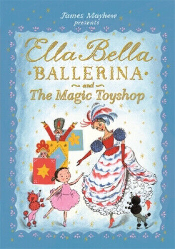 Ella Bella Ballerina and the Magic Toyshop (Ella Bella Ballerina)