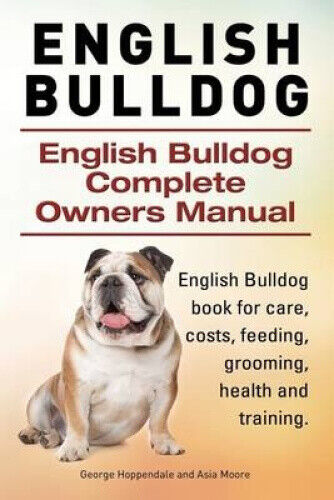 English Bulldog. English Bulldog Complete Owners Manual. English Bulldog book