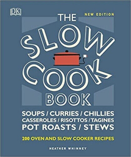 The Slow Cook Book: Over 200 Oven and Slow Cooker Recipes by Heather Whinney