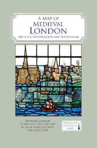 A Map of Medieval London: The City, Westminster and Southwark by Caroline Barron