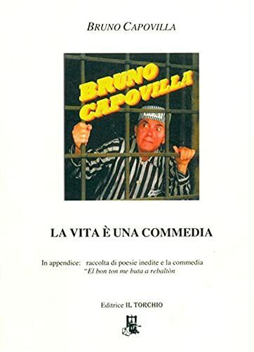 La vita è una commedia	Capovilla bruno	il torchio padova poesia teatro veneto