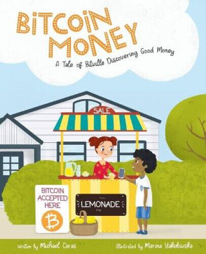 Bitcoin Money: A Tale of Bitville Discovering Good Money by Michael Caras