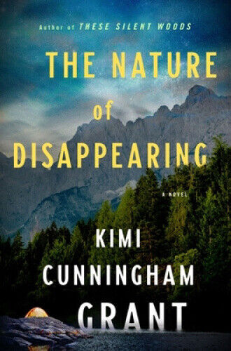 The Nature of Disappearing: A Novel by Grant, Kimi Cunningham