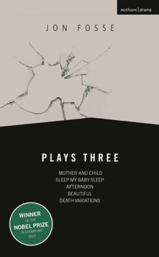 Fosse: Plays Three: Mother and Child; Sleep My Baby Sleep; Afternoon;