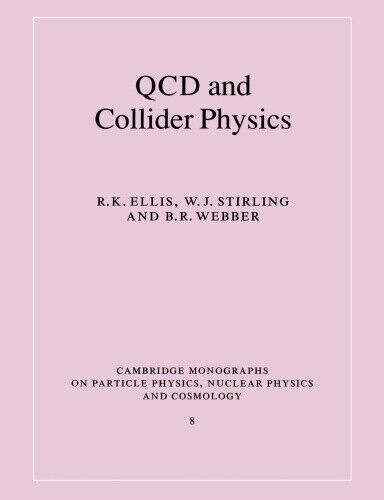 QCD and Collider Physics (Cambridge Monographs on Particle Physics, Nuclear
