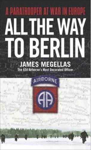 James Megellas All the Way to Berlin (Tascabile)