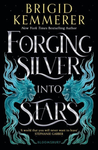 Forging Silver into Stars by Kemmerer, Brigid