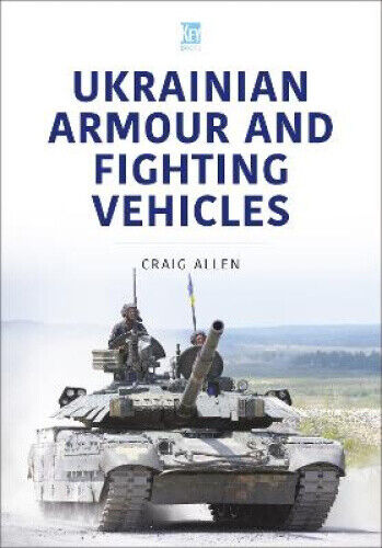 Ukrainian Armour and Fighting Vehicles (Military Vehicles and Artillery)